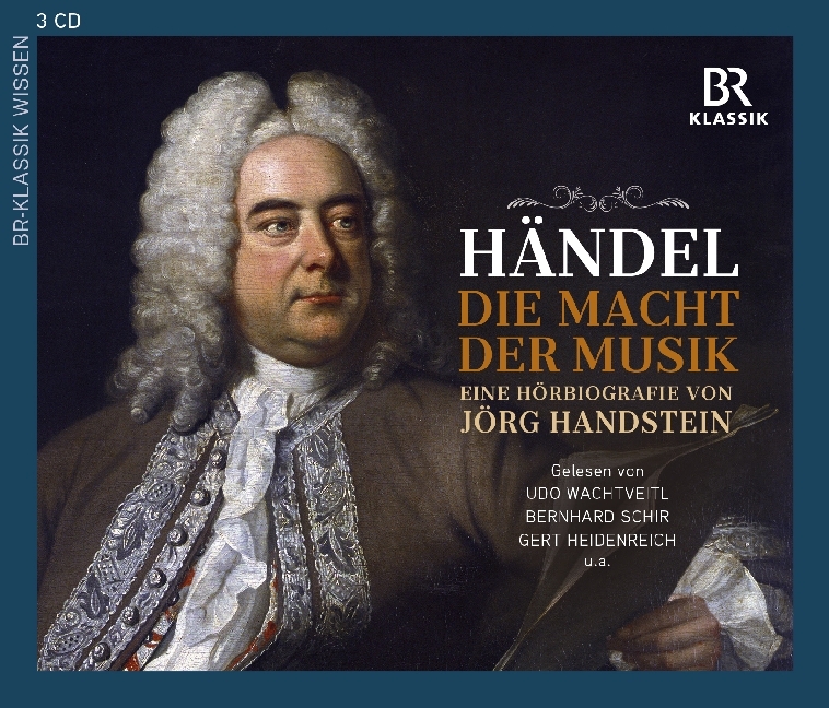Georg Friedrich Händel: Die Macht der Musik - Eine Hörbiografie von Jörg Handstein3 Audio-CDs