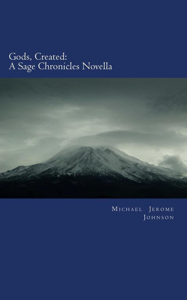 Gods Created: A Sage Chronicles Novella (The Sage Chronicles)