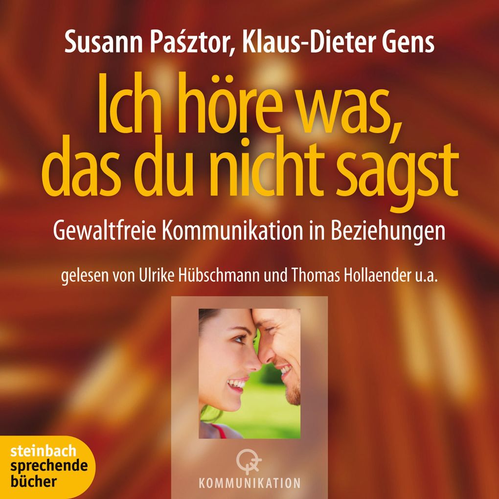 Ich höre was das du nicht sagst - Gewaltfreie Kommunikation in Beziehungen (Ungekürzt)