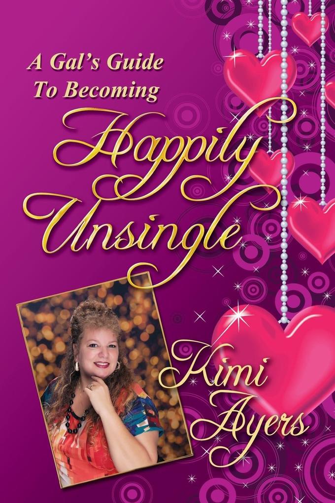 A Gal‘s Guide to Becoming Happily Unsingle