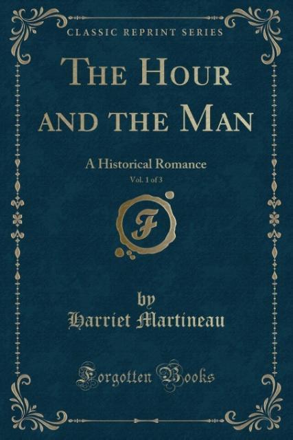 The Hour and the Man, Vol. 1 of 3 als Taschenbuch von Harriet Martineau