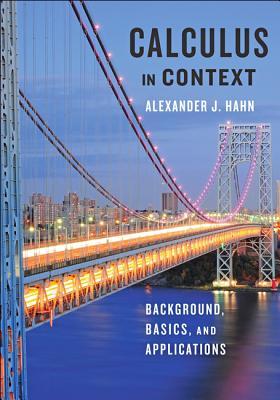Calculus in Context: Background Basics and Applications - Alexander J. Hahn