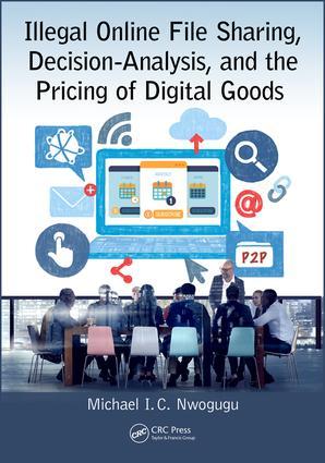 Illegal Online File Sharing Decision-Analysis and the Pricing of Digital Goods