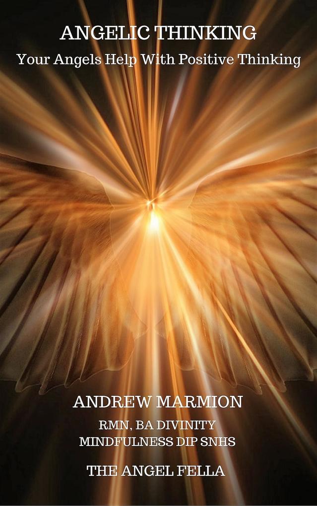 Angelic Thinking Your Angels‘ Help With Positive Thinking (Angel Guidance Series #2)