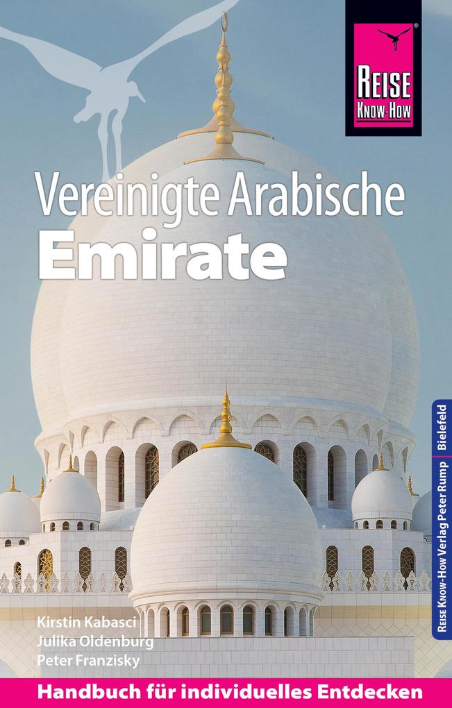 Reise Know-How Reiseführer Vereinigte Arabische Emirate (Abu Dhabi Dubai Sharjah Ajman Umm al-Quwain Ras al-Khaimah und Fujairah)
