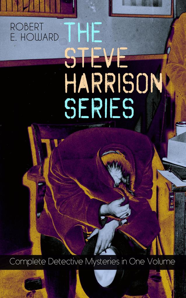 THE STEVE HARRISON SERIES - Complete Detective Mysteries in One Volume