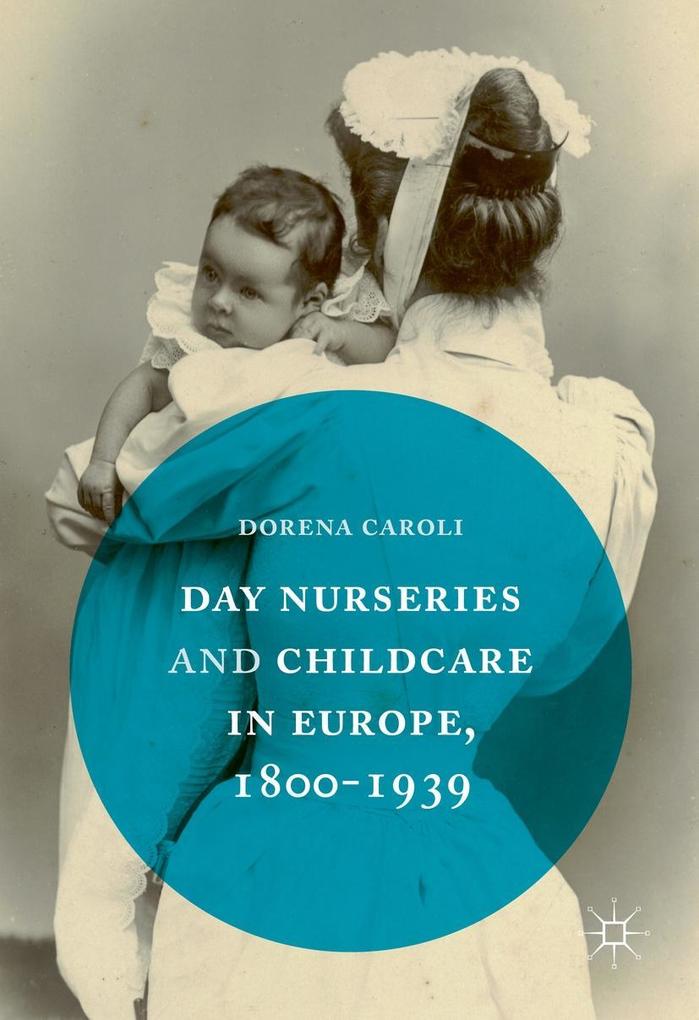 Day Nurseries & Childcare in Europe 1800-1939