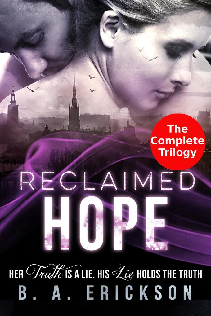 Reclaimed Hope: Her Truth is a Lie His Lie Holds the Truth: The Complete Trilogy (The Reclaimed Series)