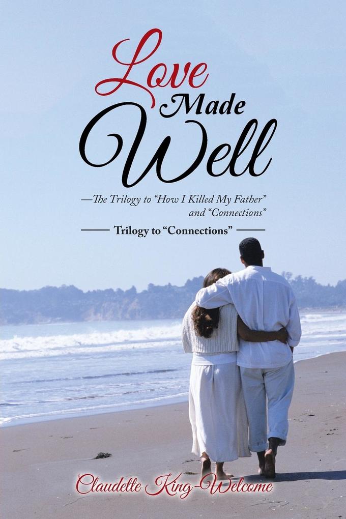 Love Made Well-The Trilogy to How I Killed My Father and Connections