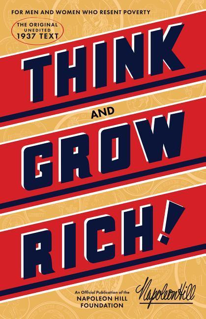 Think and Grow Rich: The Original an Official Publication of the Napoleon Hill Foundation