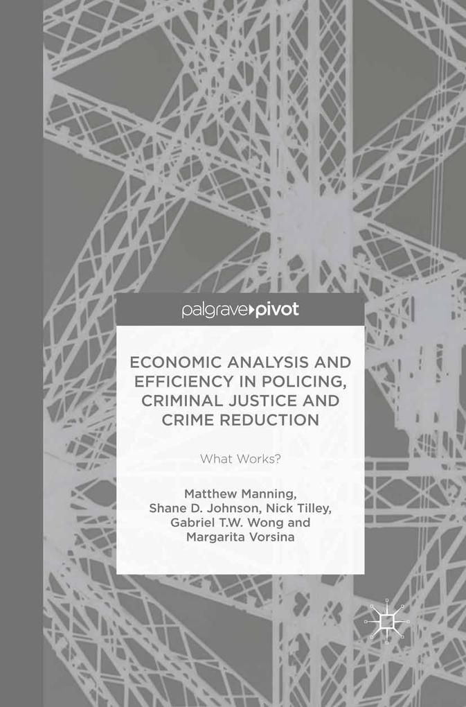 Economic Analysis and Efficiency in Policing Criminal Justice and Crime Reduction