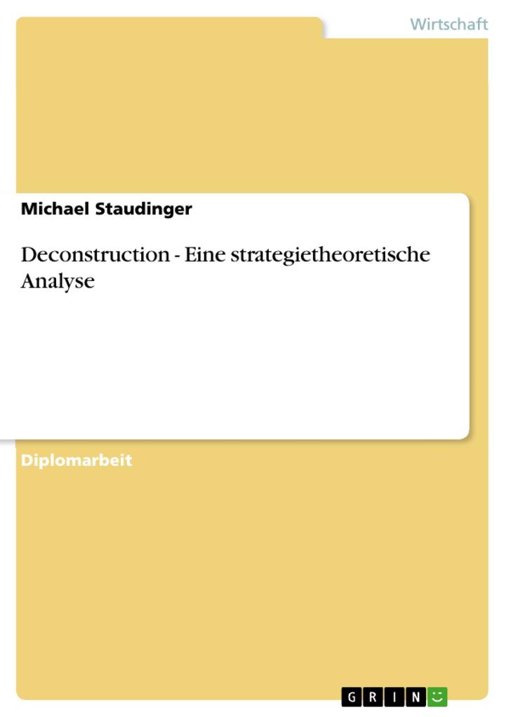 Deconstruction - Eine strategietheoretische Analyse als eBook Download von Michael Staudinger - Michael Staudinger