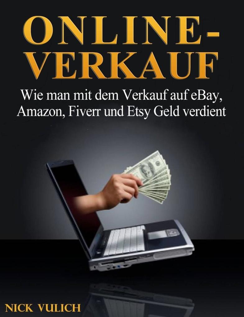 Online-Verkauf. Wie man mit dem Verkauf auf eBay Amazon Fiverr und Etsy Geld verdient