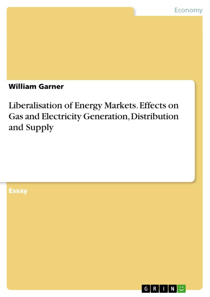 Liberalisation of Energy Markets. Effects on Gas and Electricity Generation Distribution and Supply