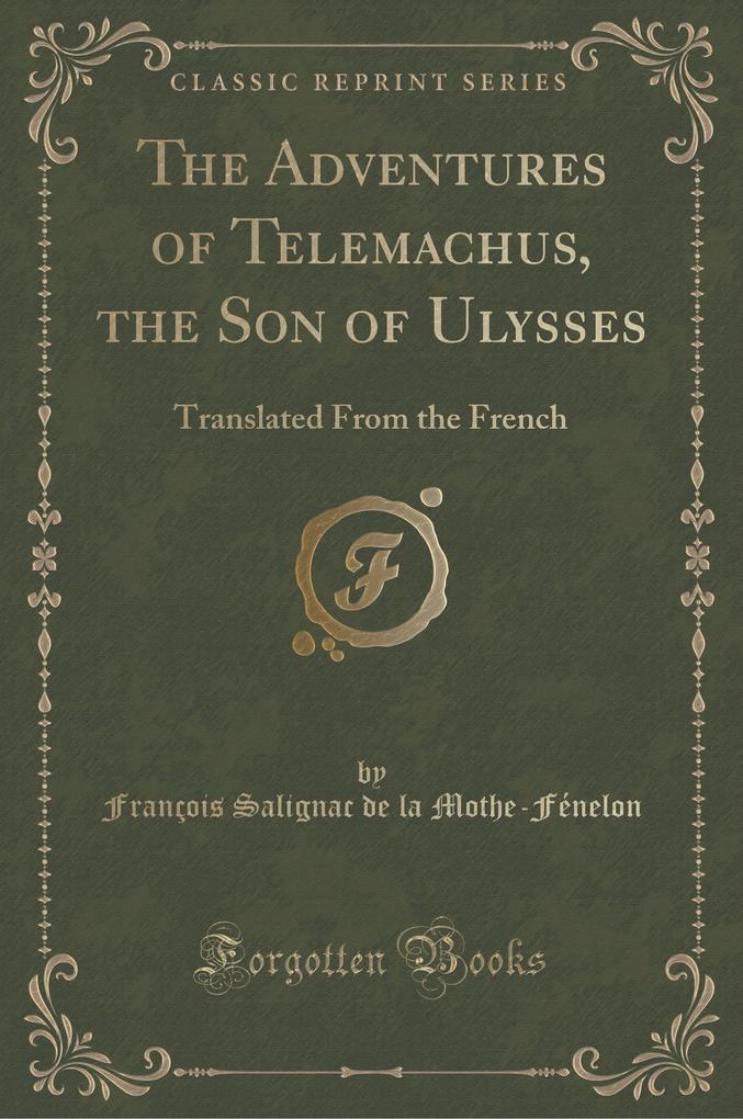 The Adventures of Telemachus, the Son of Ulysses als Buch von François Salignac de la Mothe-Fénelon - François Salignac de la Mothe-Fénelon