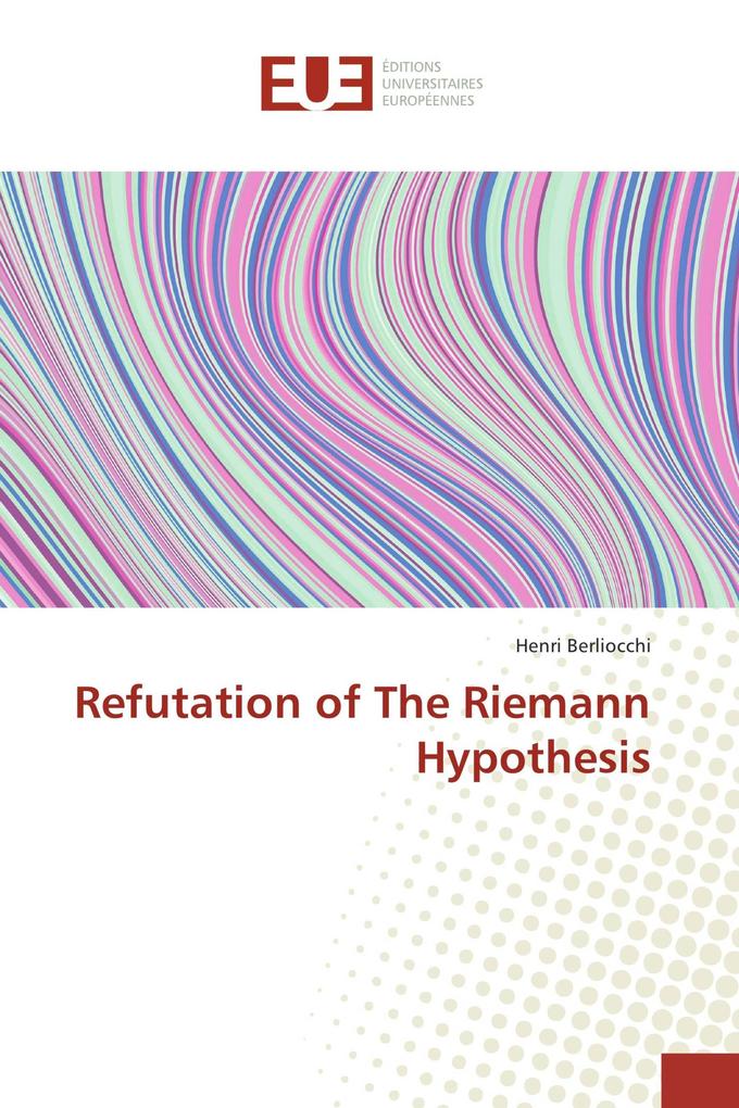 Refutation of The Riemann Hypothesis