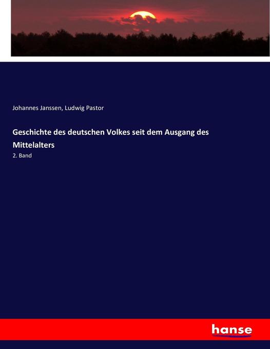 Geschichte des deutschen Volkes seit dem Ausgang des Mittelalters - Johannes Janssen/ Ludwig Pastor