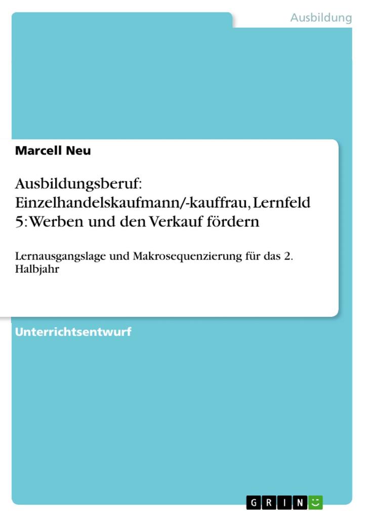 Ausbildungsberuf: Einzelhandelskaufmann/-kauffrau Lernfeld 5: Werben und den Verkauf fördern
