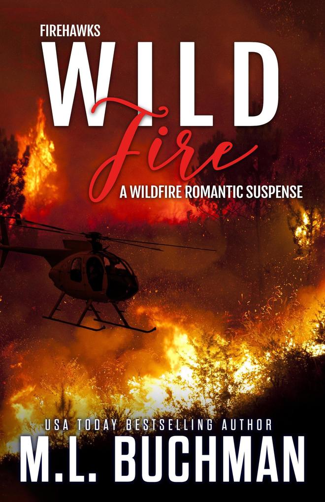 Wild Fire: A Wildfire Firefighter Romantic Suspense (Firehawks #5)