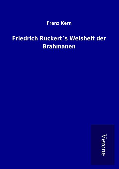 Friedrich Rückert's Weisheit der Brahmanen - Franz Kern