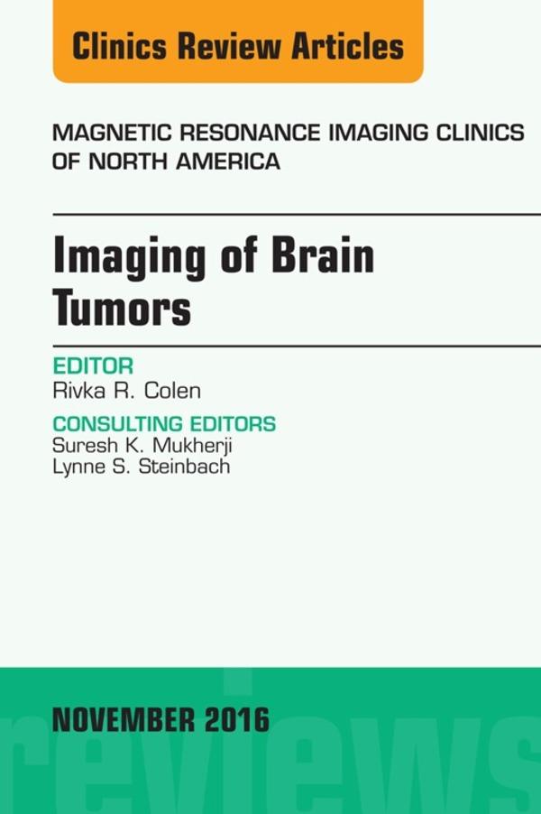 Imaging of Brain Tumors An Issue of Magnetic Resonance Imaging Clinics of North America
