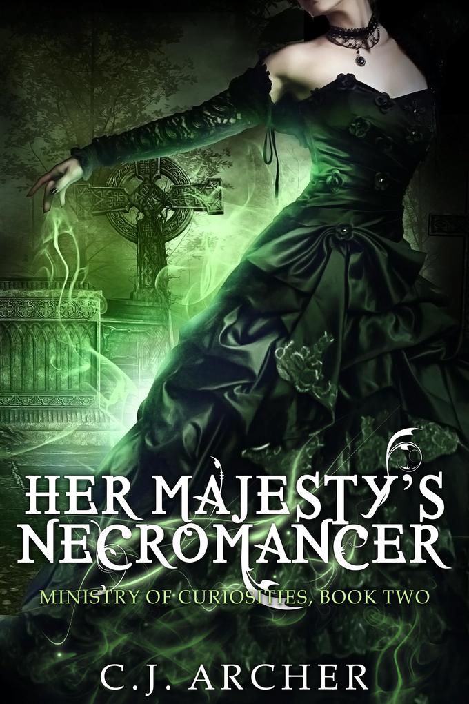 Her Majesty‘s Necromancer (Book 2 in the Ministry of Curiosities series)