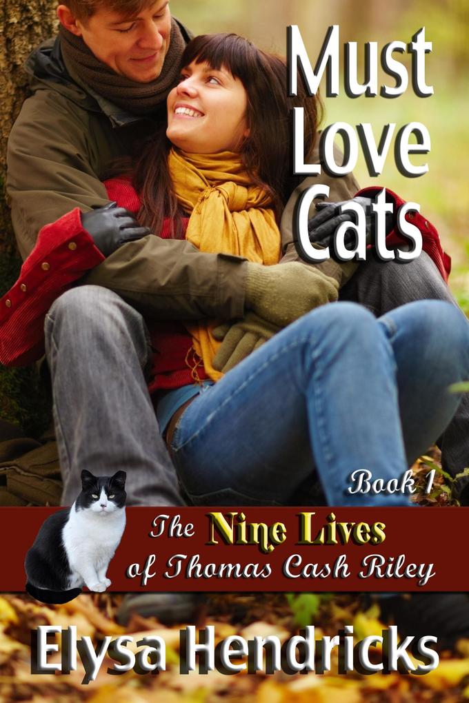 Must Love Cats - Book 1 - The Nine Lives of Thomas Cash Riley (Welcome to Council Falls #6)