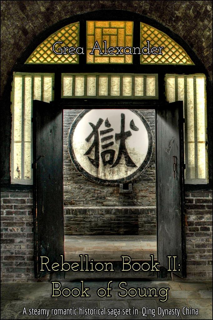 Rebellion Book II: Book of Soung - A steamy romantic historical saga set in Qing Dynasty China