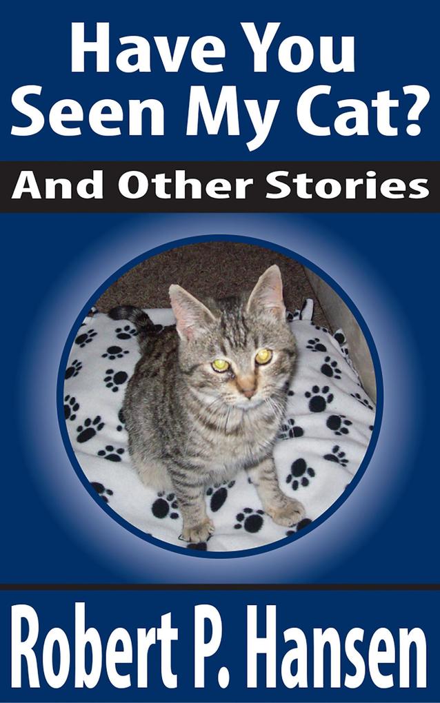 Have You Seen My Cat? And Other Stories