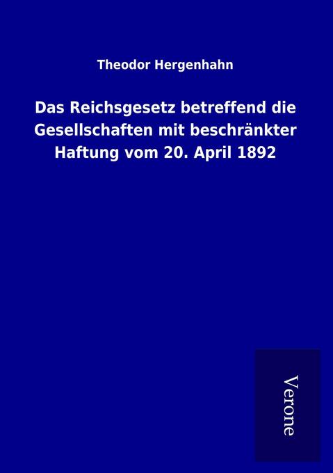 Das Reichsgesetz betreffend die Gesellschaften mit beschränkter Haftung vom 20. April 1892