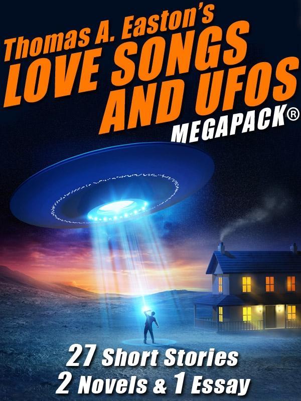Thomas A. Easton‘s Love Songs and UFOs MEGAPACK®