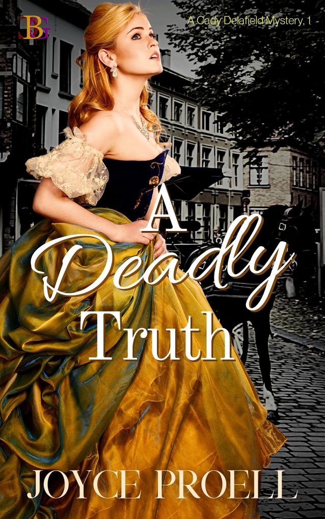 A Deadly Truth (A Cady Delafield Mystery #1)