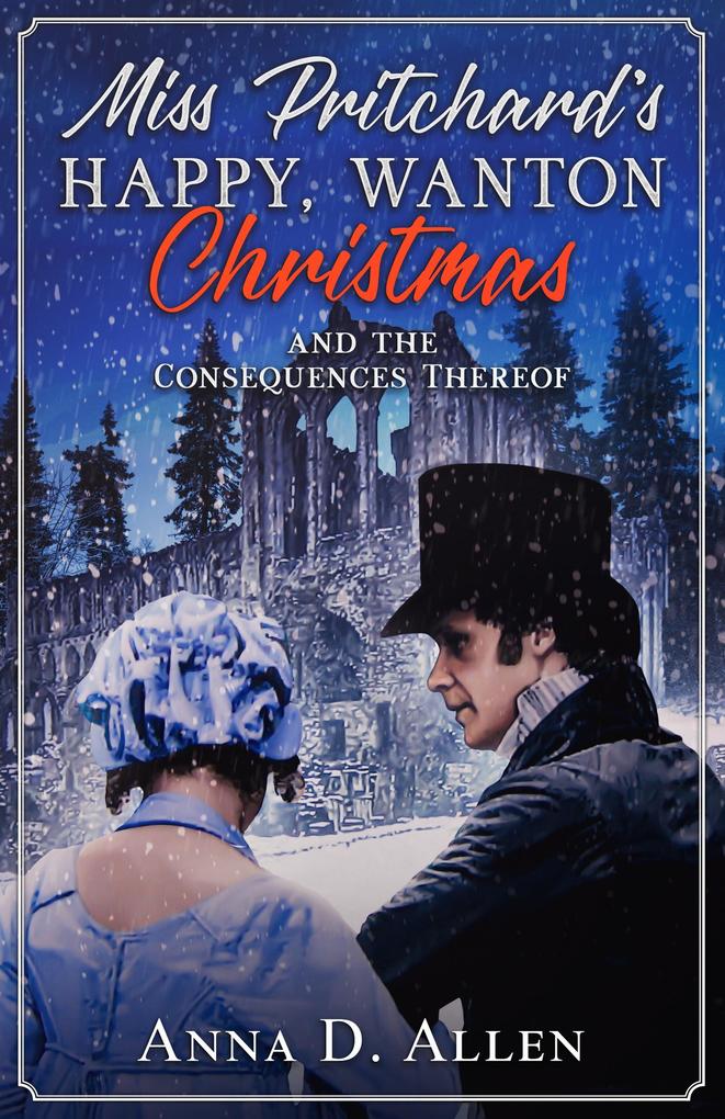 Miss Pritchard's Happy Wanton Christmas (and the Consequences Thereof)