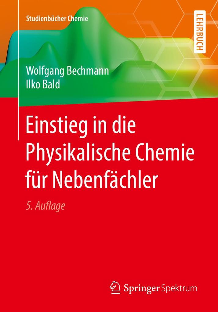 Einstieg in die Physikalische Chemie für Nebenfächler - Wolfgang Bechmann/ Ilko Bald