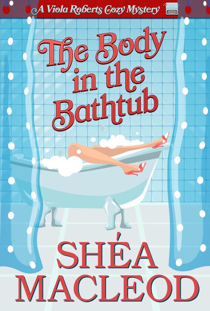 The Body in the Bathtub (Viola Roberts Cozy Mysteries #4)