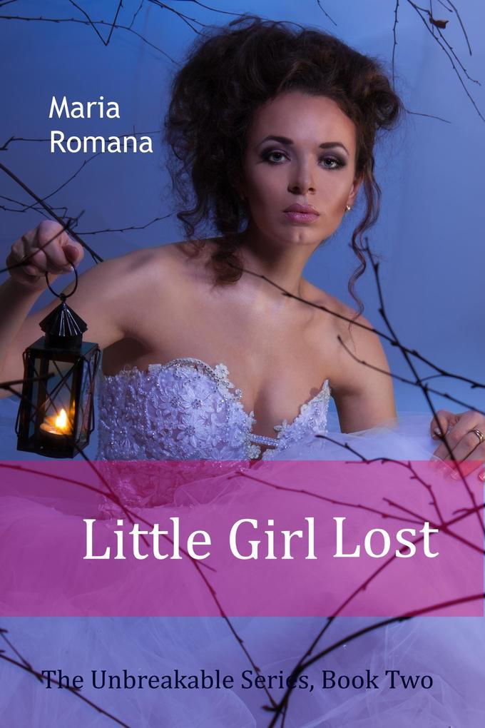 Little Girl Lost Book Two of The Unbreakable Series (Mystery Romance Suspense)