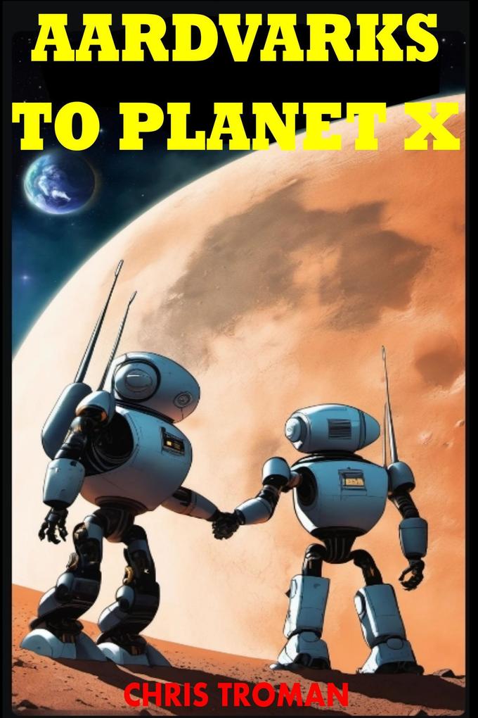 Aardvarks to Planet X (The Hexology in Seven parts #1)
