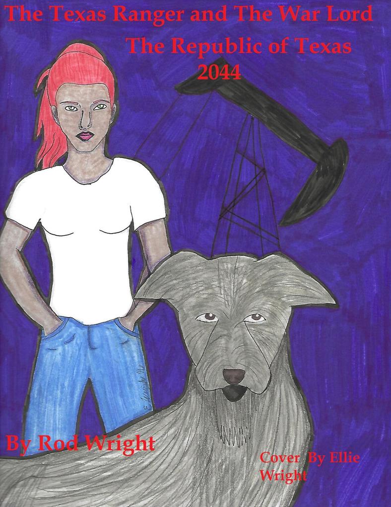 The Texas Ranger and the War Lord The Republic of Texas 2044 A.D. (A Texas Family Rising #6)