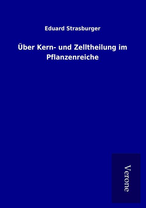 Über Kern- und Zelltheilung im Pflanzenreiche