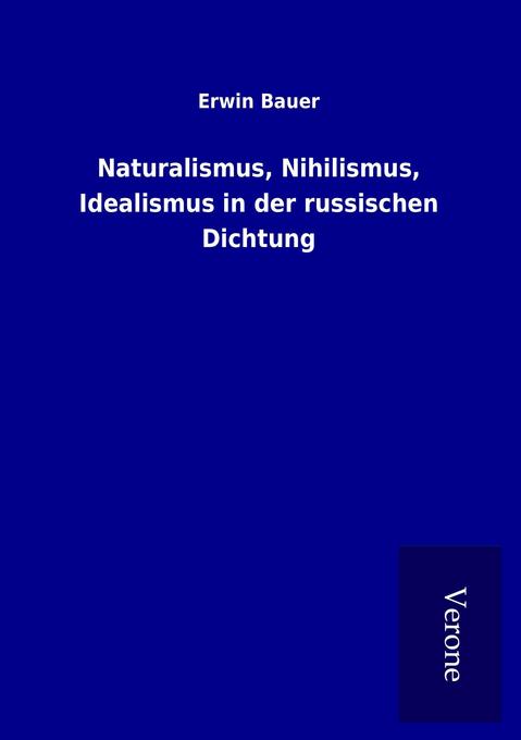 Naturalismus Nihilismus Idealismus in der russischen Dichtung