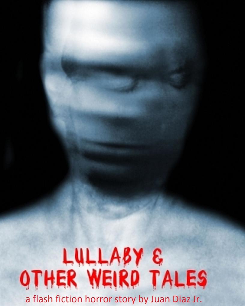 Lullaby and Other Weird Tales (a flash fiction horror story)