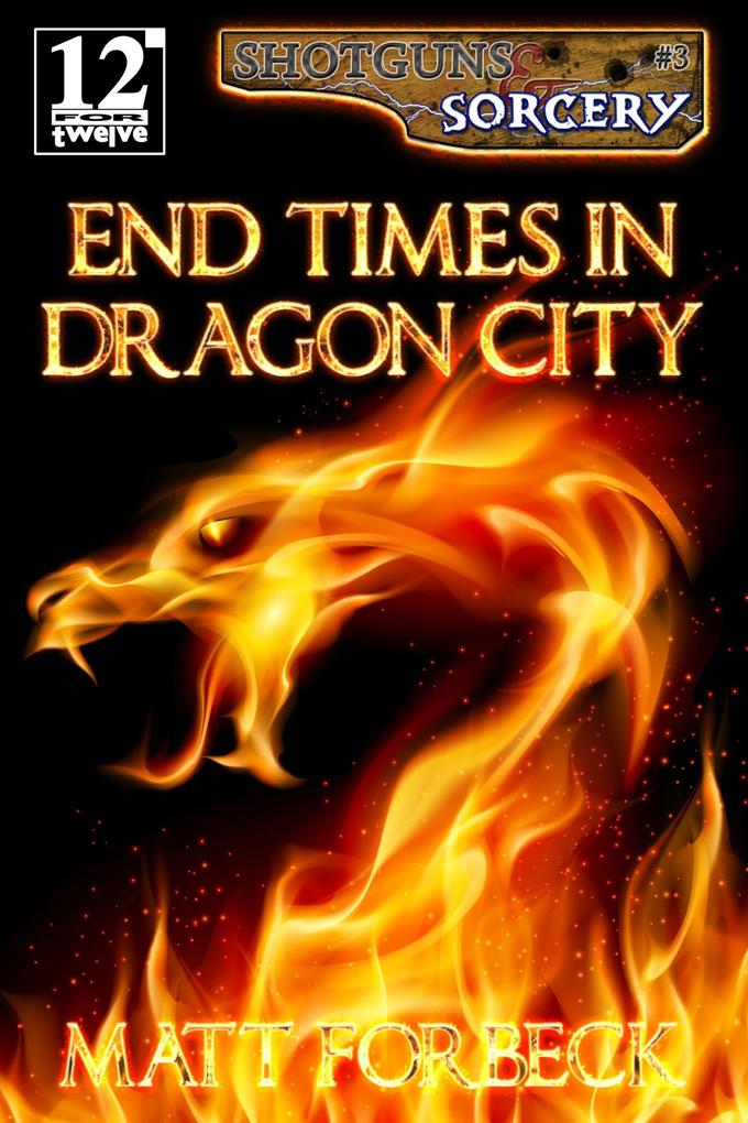 End Times in Dragon City (Shotguns & Sorcery #3)