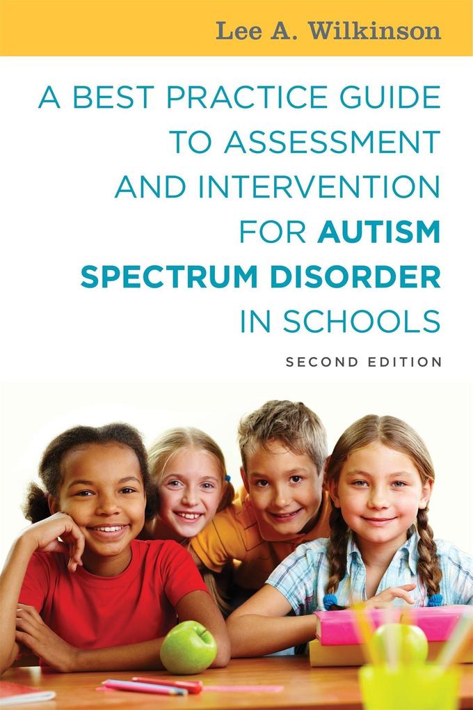 A Best Practice Guide to Assessment and Intervention for Autism Spectrum Disorder in Schools Second Edition