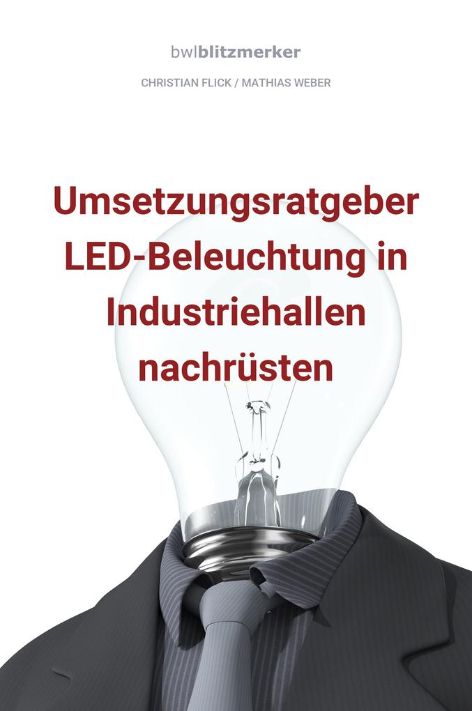 bwlBlitzmerker: Umsetzungsratgeber LED-Beleuchtung in Industriehallen nachrüsten