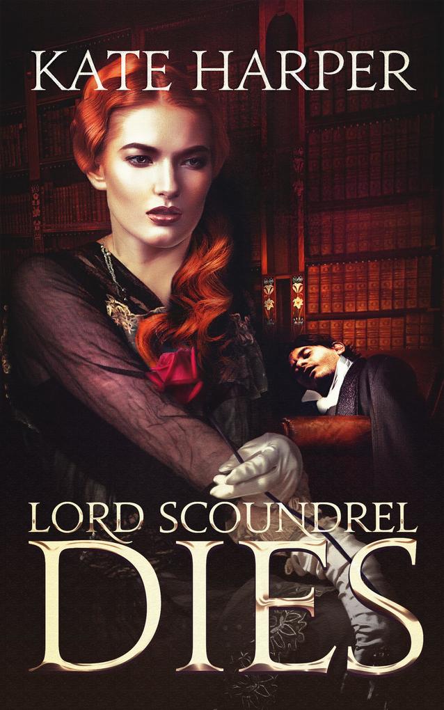 Lord Scoundrel Dies - A Regency Murder Mystery