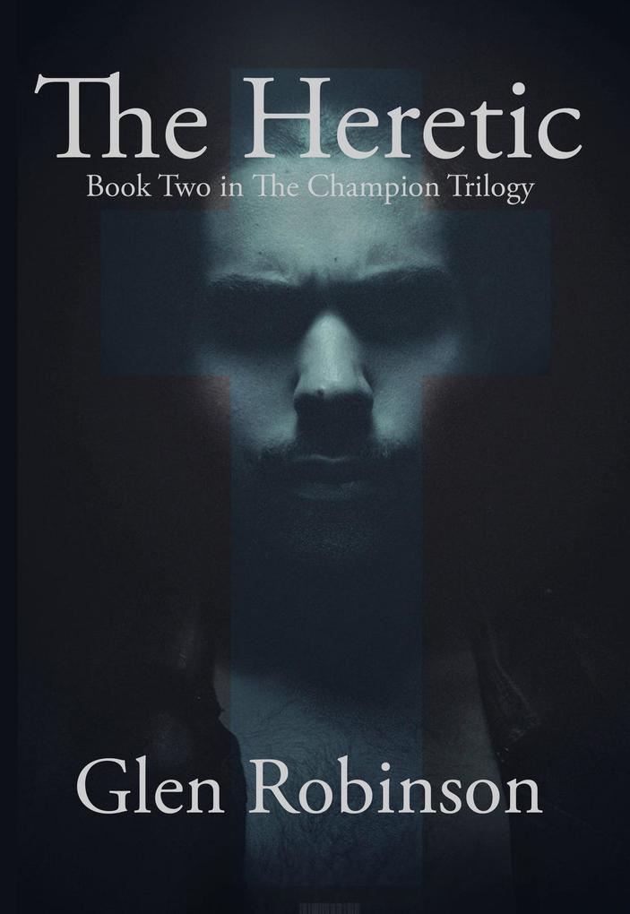 The Heretic (The Champion Trilogy v. 2)