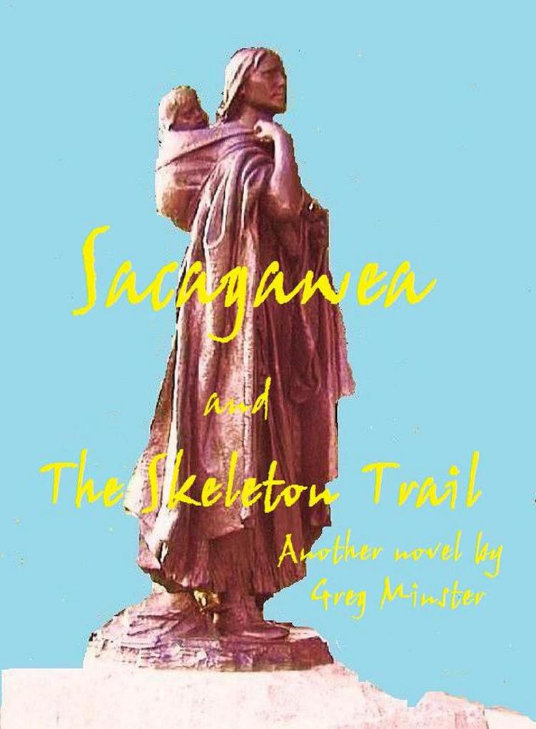 Sacagawea and the Skeleton Trail