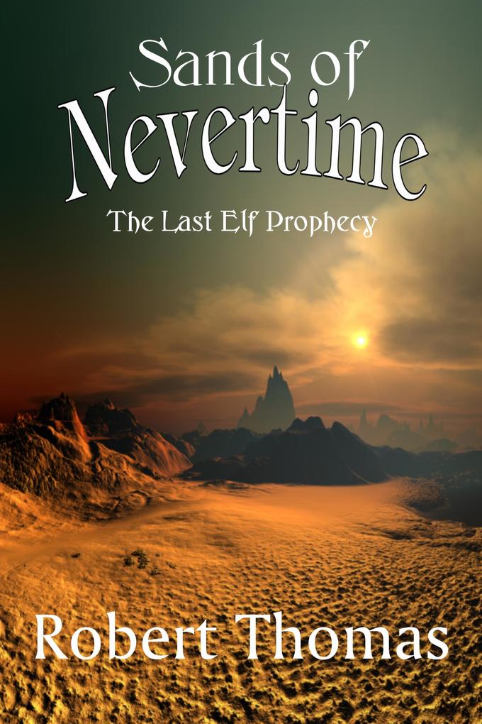 Sands Of Nevertime (The Last Elf Prophecy #1)
