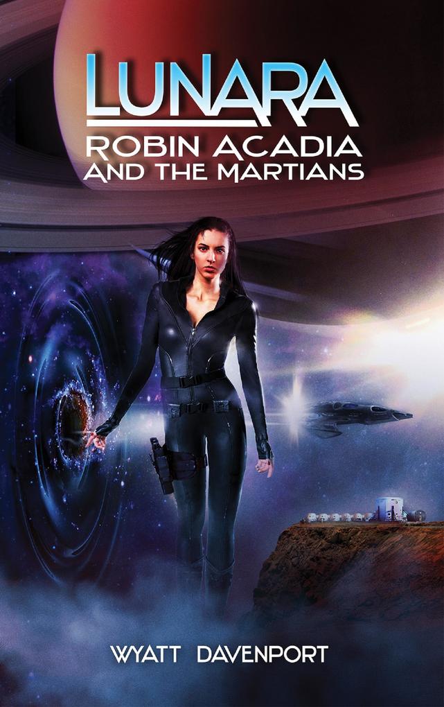 Lunara: Robin Acadia and the Martians (The Lunara Series #6)
