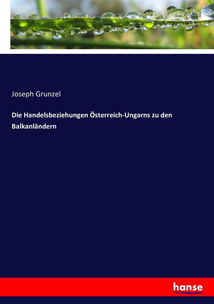 Image of Die Handelsbeziehungen Österreich-Ungarns zu den Balkanländern